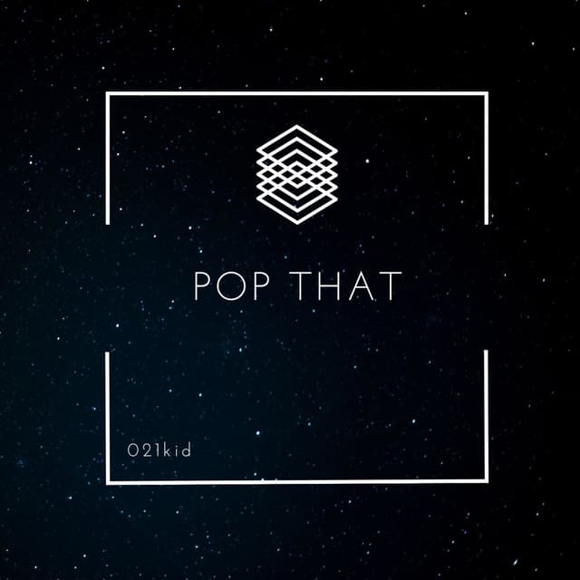 Pop That · 021Kid