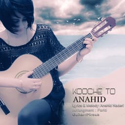 Kooche To · Anahid