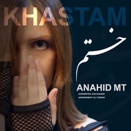 Khastam · Anahid MT
