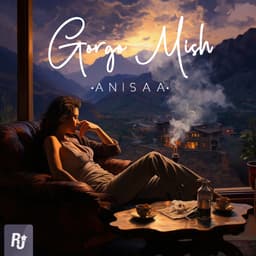 Gorgo Mish · Anisaa
