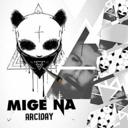 Mige Na · Arciday