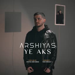 Ye Aks · Arshiyas