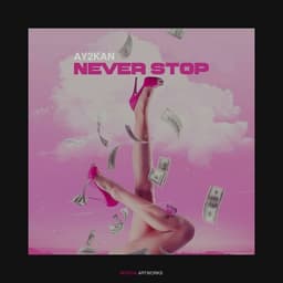 Never Stop · Ay2kan