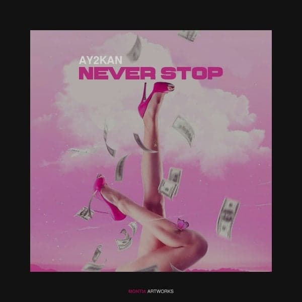 Never Stop · Ay2kan