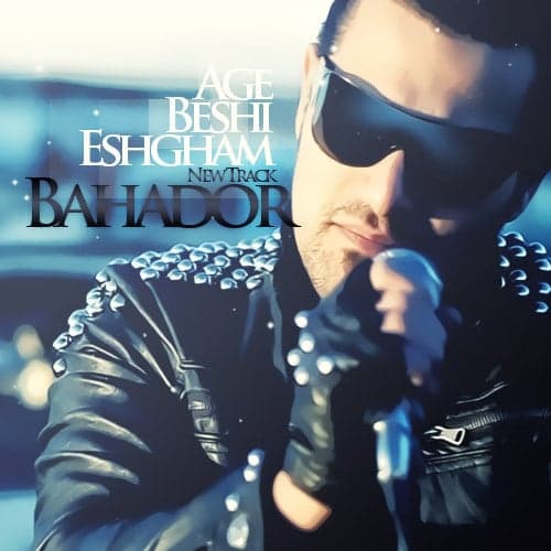 Age Beshi Eshgham · Bahador