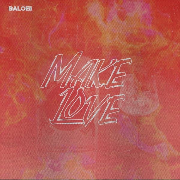 Make Love · Baloeii