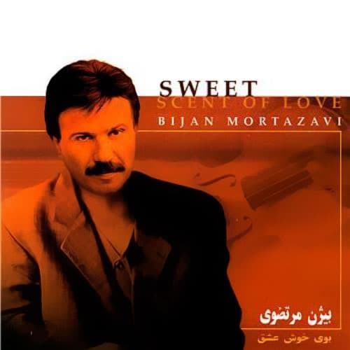 Sweet Scent of Love · Bijan Mortazavi