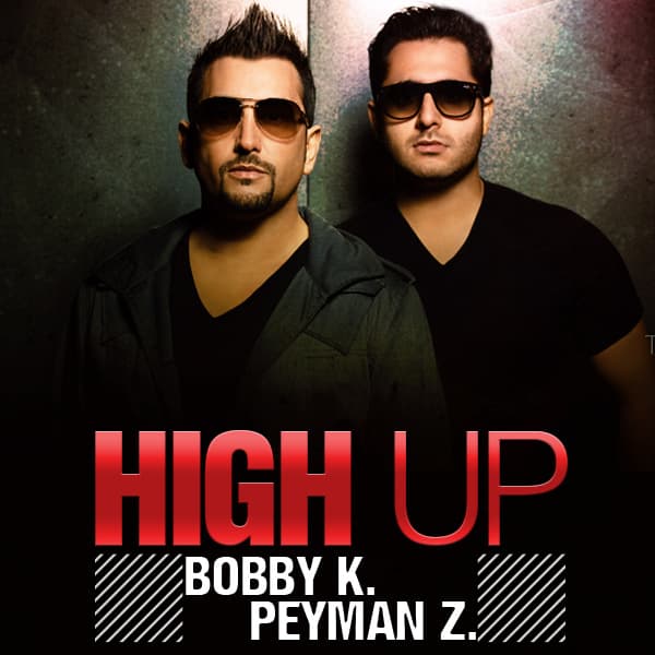 High Up · Bobby K & Peyman Z
