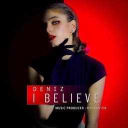 I Believe · Deniz
