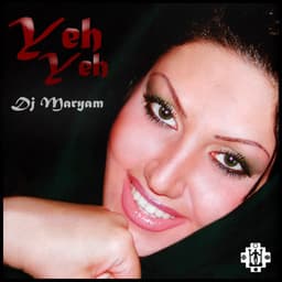 Yeh Yeh · DJ Maryam