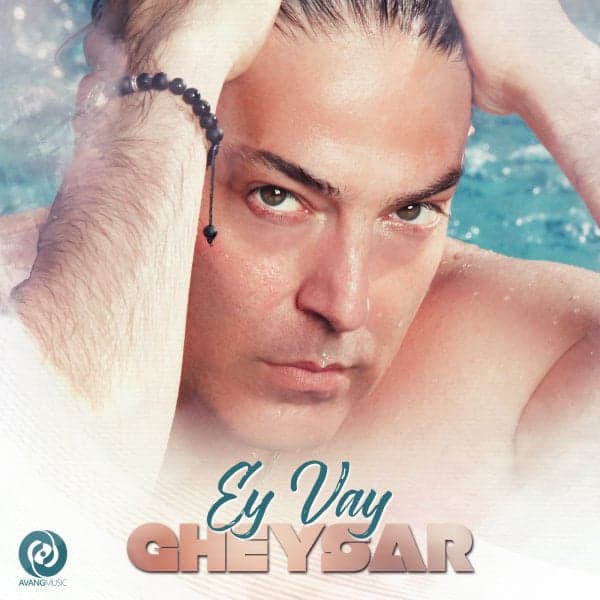 Ey Vay · Gheysar