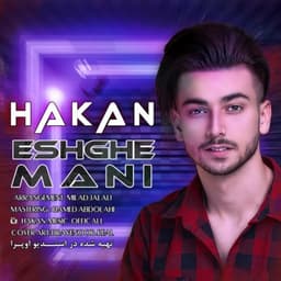 Eshghe Mani · Hakan