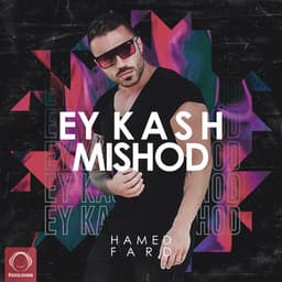 Ey Kash Mishod · Hamed Fard