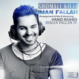 Shomali Kija · Iman Fallah