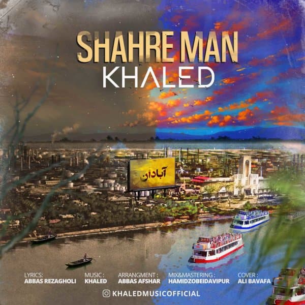 Shahre Man · Khaled
