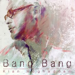 Bang Bang · Kian Moghadam
