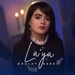 Ghalat Kardi · Laya