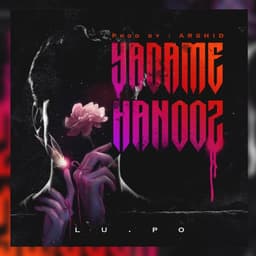 Yadame Hanooz · Lu.Po