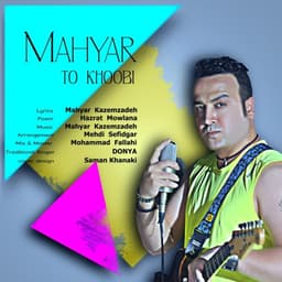 To Khoobi · Mahyaar
