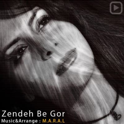 Zendeh Be Goor · Maral
