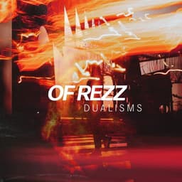 Dualisms · Of Rezz