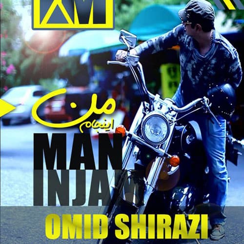 Man Injam · Omid Shirazi