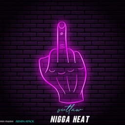 Nigga Heat · Outlaw