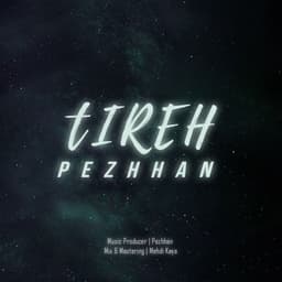 Tireh · Pezhhan