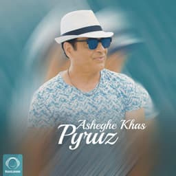 Asheghe Khas · Pyruz