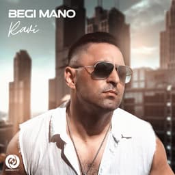 Begi Mano · Ravi