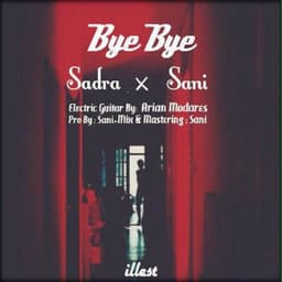 Bye Bye · Sadra & Sani