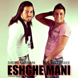 Eshghe Mani (Ft Saeed Tataei) · Saeed Kermani