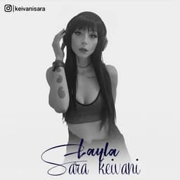 Layla · Sara Keivani
