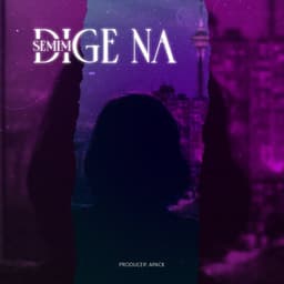 Dige Na · Semim