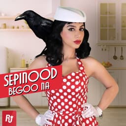 Begoo Na · Sepinood