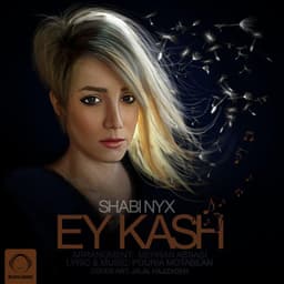 Ey Kash · Shabi Nyx
