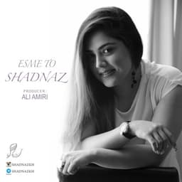 Esme To · Shadnaz