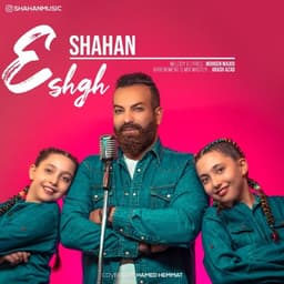 Eshgh · Shahan
