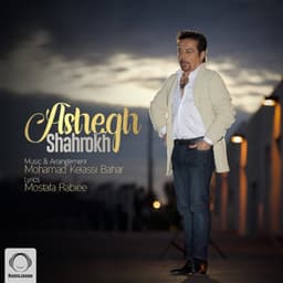 Ashegh · Shahrokh