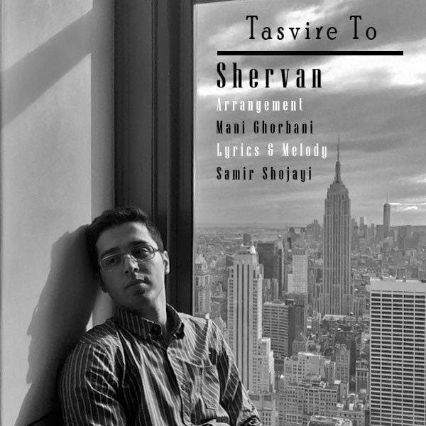 Tasvire To · Shervan