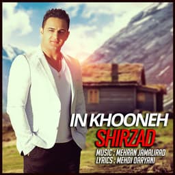 In Khooneh · Shirzad