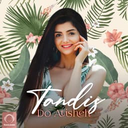 Do Atisheh · Tandis