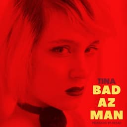 Bad Az Man · Tina