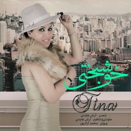 Khoshbakhti · Tinaa