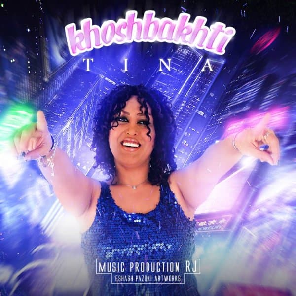 Khosh Bakhti · Tinaa