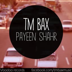 Payeen Shahr · TM Bax