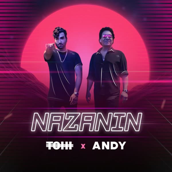 Nazanin · Tohi & Andy