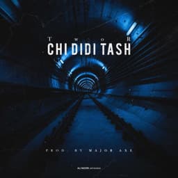 Chi Didi Tash · Twor