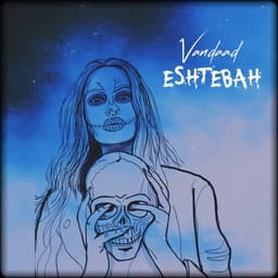 Eshtebah · Vandaad