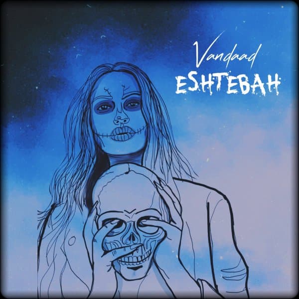 Eshtebah · Vandaad